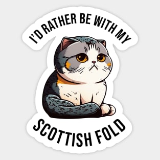 I'd rather be with my Scottish Fold Sticker